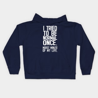 I Tried To Be Normal Once - Funny Sarcasm Design Kids Hoodie